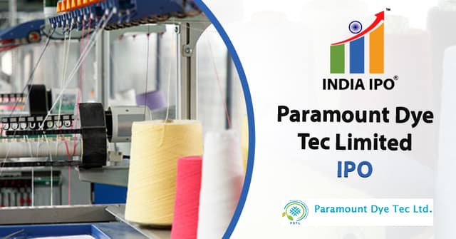 Paramount Dye Tec Limited IPO, GMP, Details, Price, And Review