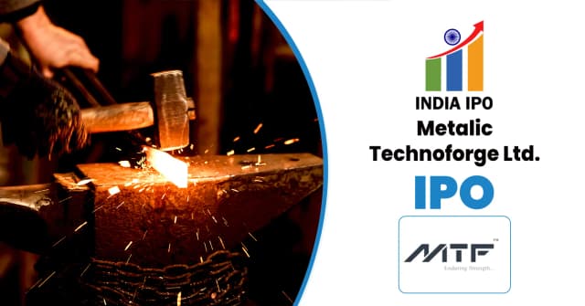 Metalic Technoforge IPO