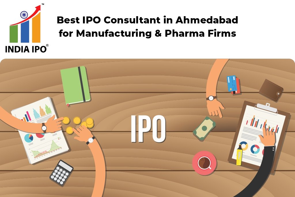 Best IPO Consultant in Ahmedabad for Manufacturing & Pharma Firms