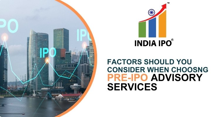 What Factors Should You Consider When Choosing Pre-IPO Advisory Services in Gurgaon?