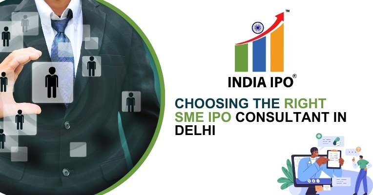 Choosing the Right SME IPO Consultant in Delhi: A Step-by-Step Process