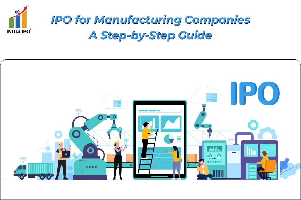 IPO for Manufacturing Companies – A Step-by-Step Guide