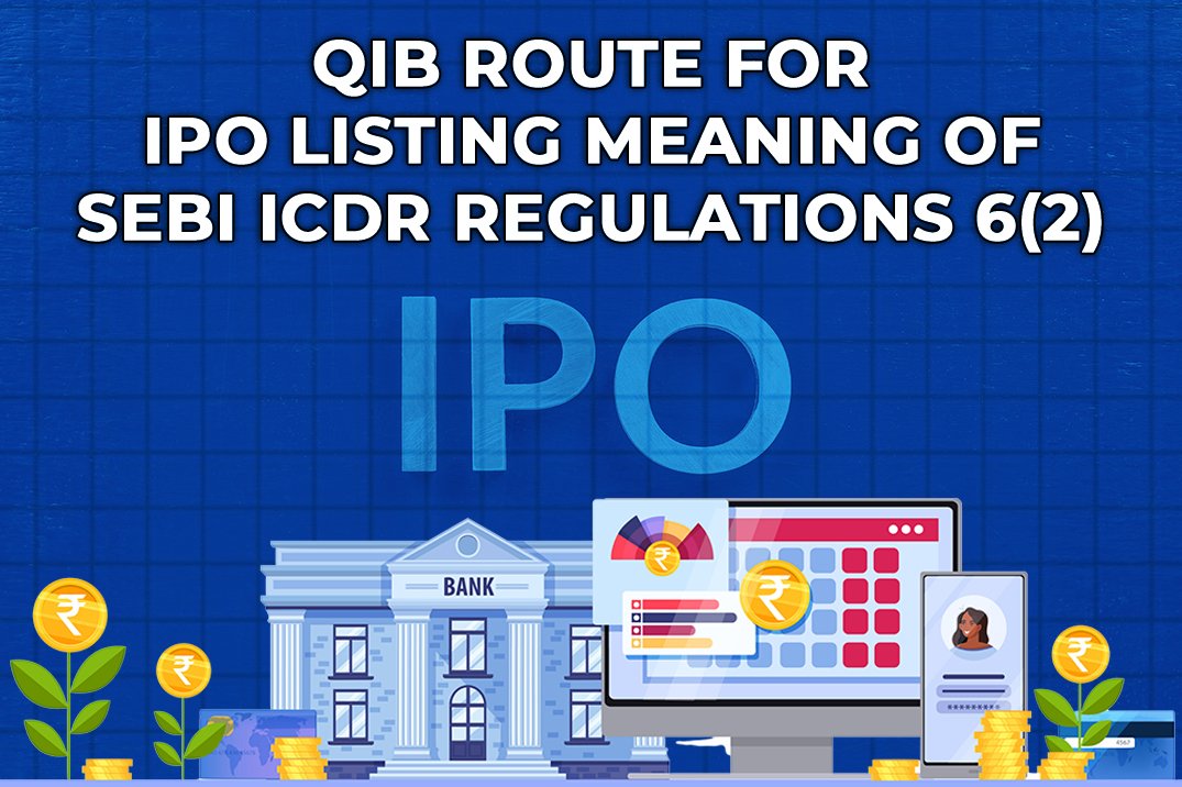 QIB Route for IPO Listing: Meaning of SEBI ICDR Regulations 6(2)