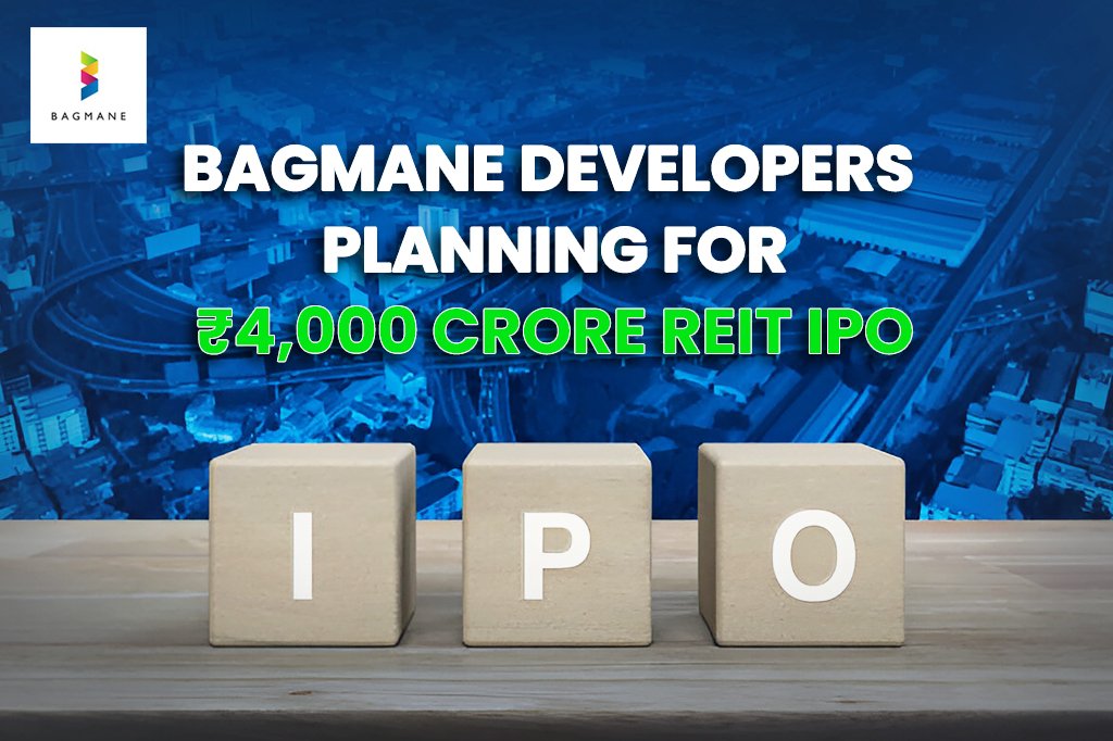 Bagmane Developers  Planning for ₹4,000 Crore REIT IPO